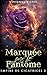 Marquée par le Fantôme: une dark romance mafieuse (Empire de cicatrices t. 2) (French Edition)