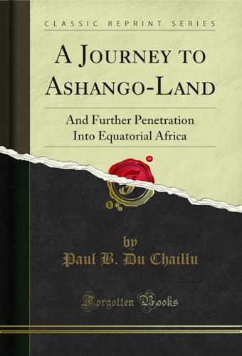 A Journey to Ashango-Land: And Further Penetration Into Equatorial Africa (Classic Reprint)