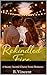 Rekindled Fire: A Steamy Second-Chance Erotic Romance