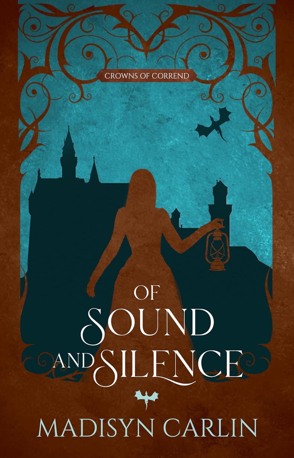Of Sound and Silence: A Retelling of The Twelve Dancing Princesses (Crowns of Corrend Book 1)