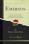 Emerson: A Statement of New England Transcendentalism as Expressed in the Philosophy of Its Chief Exponent (Classic Reprint)
