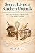 The Secret Lives of Kitchen Utensils: And Other True Stories of Kitchen Tools That Shaped Civilization