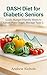 The DASH Diet for Diabetic Seniors by Andrew Nichols