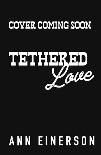 Tethered Love (Silver Saddle Ranch #3)