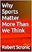 Why Sports Matter More Than...