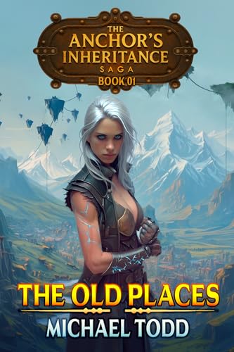The Old Places (The Anchor's Inheritance Saga Book 1)
