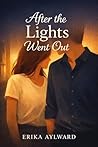 After the Lights Went Out: An After Hours Novel
