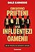 Cum să-ți faci prieteni și să influențezi oamenii