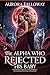 The Alpha Who Rejected His ...
