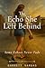 The Echo She Left Behind by Garrett Vargas