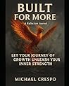 Built For More: Let Your Journey Of Growth Unleash Your Inner Strength
