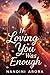 If Loving You Was Enough: A...