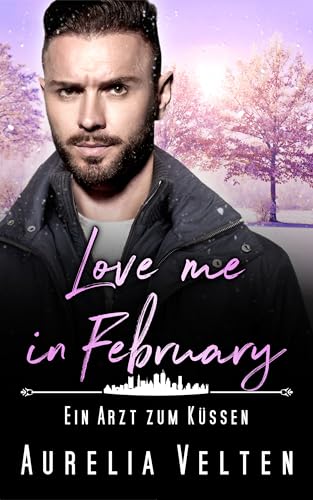 Love me in February: Ein Arzt zum Küssen (German Edition)