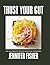 Trust Your Gut by Jennifer  Fisher
