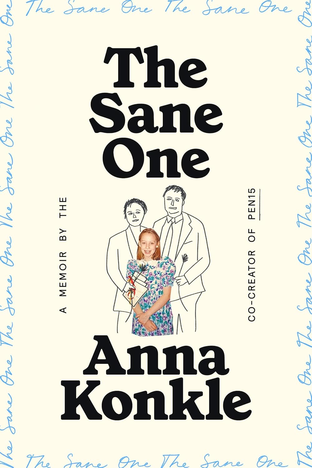 The Sane One: A Memoir by the Co-creator of Pen15 (Hardcover)