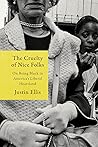 The Cruelty of Nice Folks by Justin Ellis