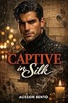 Captive in Silk: A Dark Romantic Suspense Thriller (Gothic Tales) Captive in Silk: A Dark Romantic Suspense Thriller (Gothic Tales)