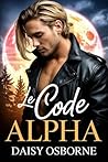 Le Code Alpha: Une romance sombre de loups-garous dominants (Paranormal Romance (French)) (French Edition)