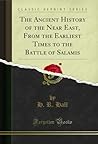 The Ancient History of the Near East, From the Earliest Times to the Battle of Salamis (Classic Reprint)