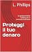 Proteggi il tuo denaro: La guida semplice YubiKey per la sicurezza finanziaria (La Sicurezza Personale nel Mondo Digitale Vol. 2) (Italian Edition)