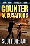 Counter Accusations: A Grant Hunter Thriller - Book Three
