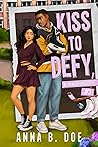 Kiss to Defy by Anna B. Doe