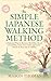 THE SIMPLE JAPANESE WALKING METHOD (Large Print): Simple, Low-Impact Movement For Better Balance, Less Pain, Improved Joint Health, and Lifelong Mobility ... Health, and Mobility for Life After 60)