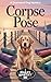 Corpse Pose: A Downward Dog Mystery (The Downward Dog Mysteries Book 1)