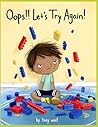 Oops… Let’s Try Again!: A Gentle Children’s Story About Making Mistakes, Learning, and Never Giving Up Oops… Let’s Try Again!: A Gentle Children’s Story About Making Mistakes, Learning, and Never Giving Up