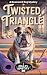 Twisted Triangle: A Downward Dog Mystery (The Downward Dog Mysteries Book 2)