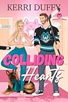 Colliding Hearts: A Spicy Brother's Best Friend Hockey Romance