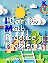 I Can Do Math Practice Problems Kindergarten: Volume 2 I Can Do Math Practice Problems Kindergarten: Volume 2