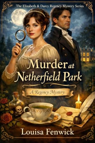 Murder at Netherfield Park (Elizabeth & Darcy Regency Mystery Series Book 1)