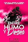 Entre Humo y Deseo : Romance y carreras clandestinas de motos (Spanish Edition)