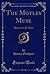 The Motley Muse: Rhymes for the Times (Classic Reprint)