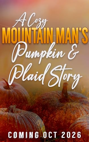 The Quiet Mountain Man’s Curvy Pumpkin Beauty: Mountain Man Pumpkin & Plaid (Kindle Edition)
