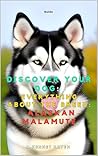 Discover your dog: Everything about the breed: Alaskan Malamute