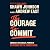 The Courage to Commit: Embrace the Radical Power of Sticking with Something