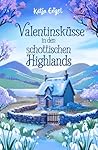Valentinsküsse in den schottischen Highlands (Herzen der High... by Katja Engel