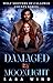 Damaged by Moonlight by Sara Wind