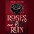 Roses & Ruin