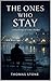 THE ONES WHO STAY by Thomas Stone