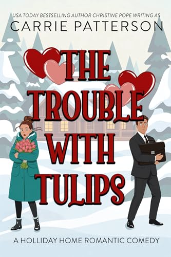 The Trouble With Tulips: A Holliday Home Valentine's Romance (Kindle Edition)