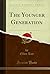 The Younger Generation (Classic Reprint)