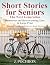 Short Stories For Seniors The Next Generation by J. Pochron