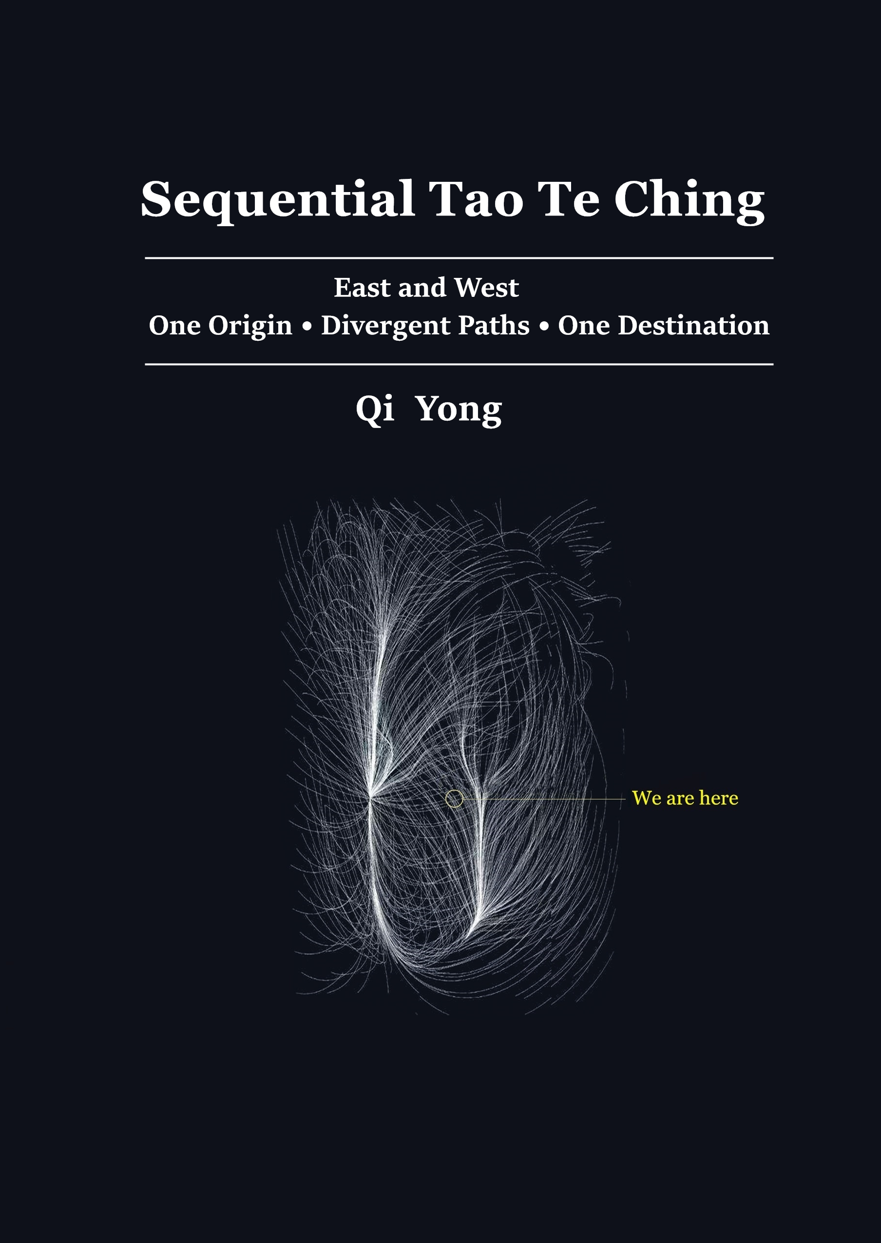 Sequential Tao Te Ching: East and West — One Origin, Divergent Paths, One Destination (Kindle Edition)