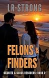 Felons & Finders (GRANITE & GLOSS RESCUERS Book 2)