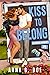 Kiss to Belong (Blairwood University #5)