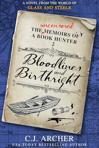 Bloodlines and Birthright: A Novel from the World of GLASS AND STEELE (The Uncensored Memoirs of a Book Hunter 2)