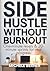 Side Hustle Without Burnout...
